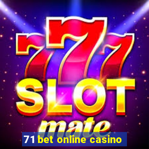 71 bet online casino